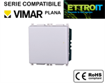 Interruttore 2P Unipolare Compatibile con Vimar® Plana